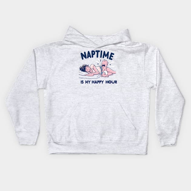 "Naptime is My Happy hour" Funny Parenting Kids Hoodie by SimpliPrinter